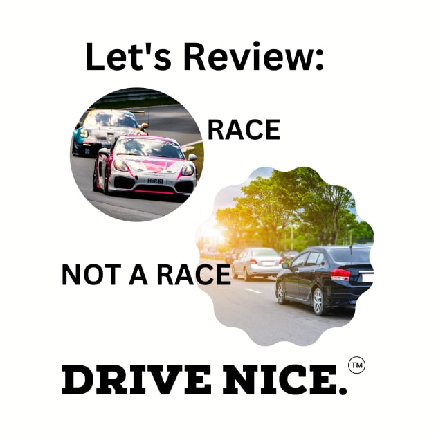 Drive Nice! Race/not a race by TraciJ