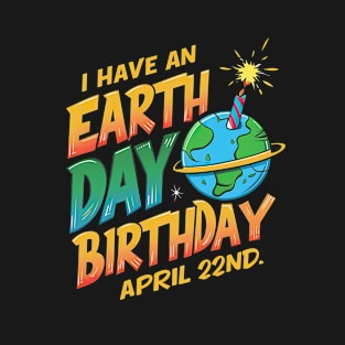 Earth Day Birthday Celebration Tee - April 22nd Eco-Friendly Shirt T-Shirt