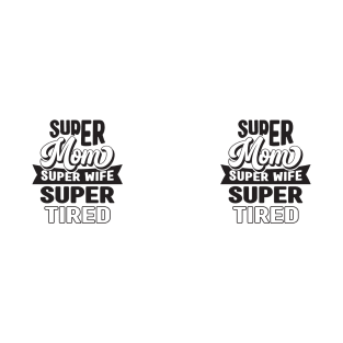 Super Mom Super Tired T-Shirt