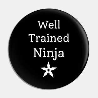 Well Trained Ninja Pin