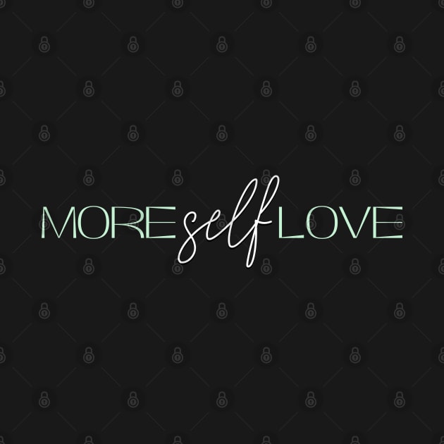 More Self Love (Green) by Mey Designs