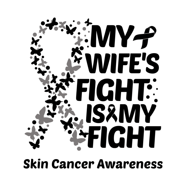 My Wifes Fight Is My Fight Skin Cancer Awareness by Geek-Down-Apparel