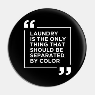 Laundry The Only Thing Separated By Color Pin