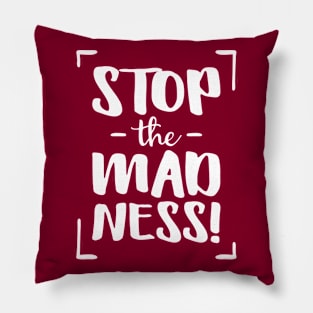 Stop the Madness! Pillow