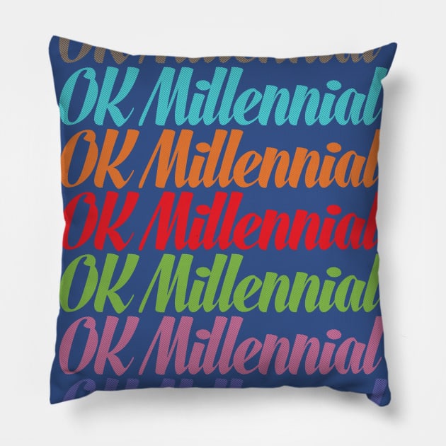 OK Millennial Pillow by kg07_shirts