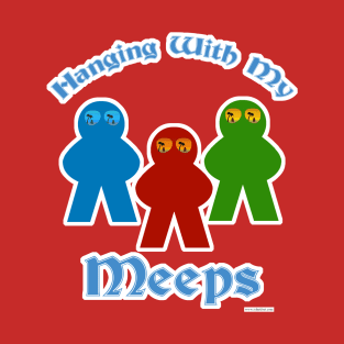 Hanging With My Meeps Game Slogan T-Shirt