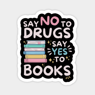 Say No To Drugs Say Yes To Books Magnet