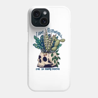 I kill plants, I am responsible for so many deaths Phone Case