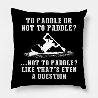 Row, Row, Row with Laughter - A Kayaker's Must-Have Tee! Pillow