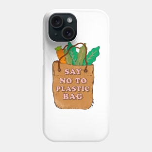 Say no to plastic Phone Case