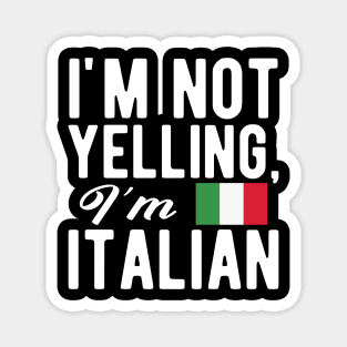 Italian - I'm not yelling I'm Italian Magnet