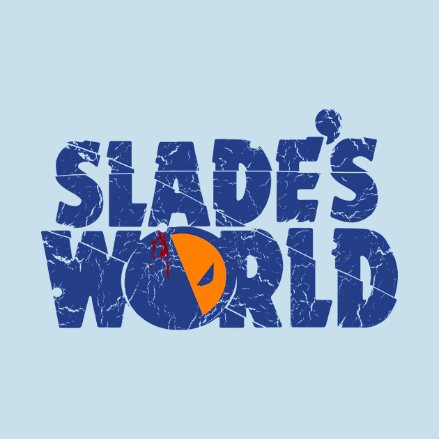 Slade's World by illproxy