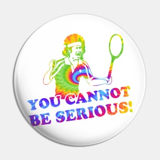 You Cannot Be Serious Pin