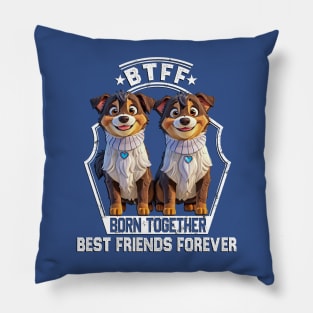 BTFF born together best friends forever Pillow