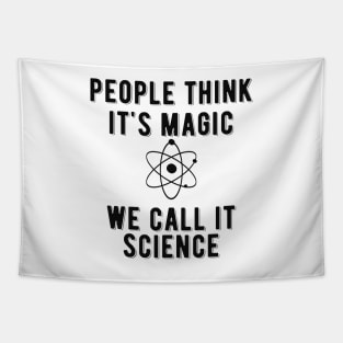 Science - People think it's magic we call it science Tapestry