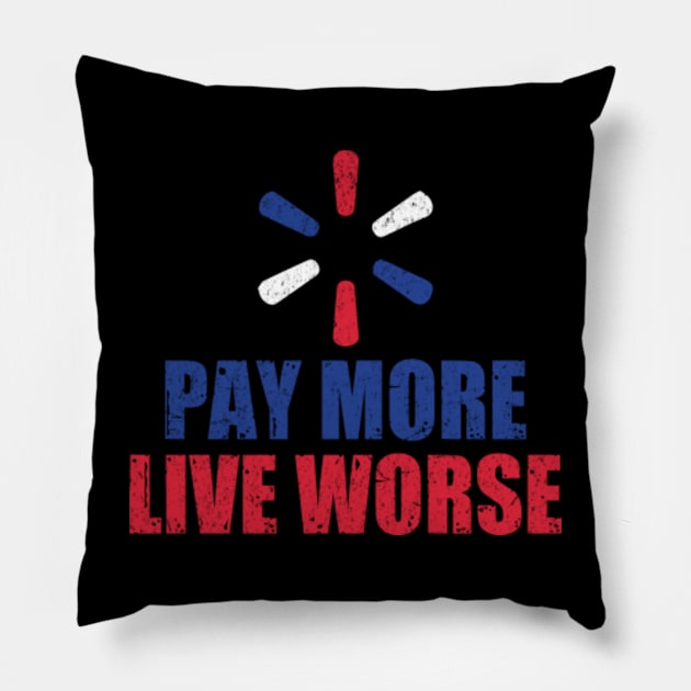 Pay More Live Worse Pillow by Aratack Kinder