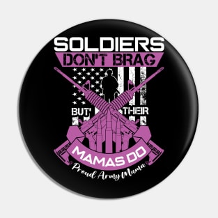 Soldiers Don't Brag Their Mamas Do Proud Army Mama Pin