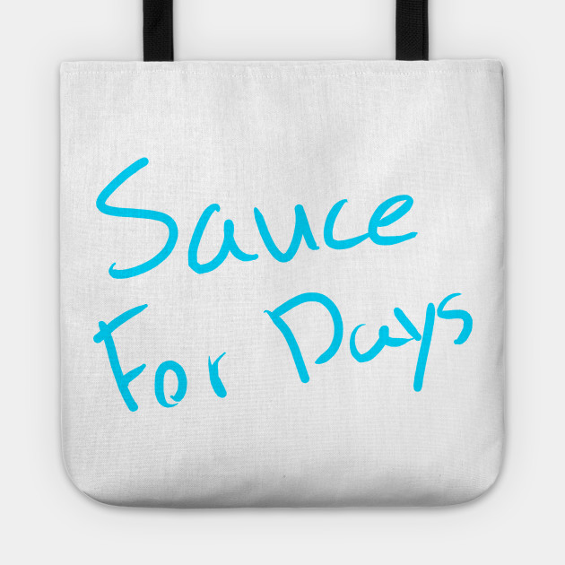 SAUCE FOR DAYS