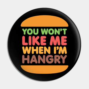 Hangry Burger - You Won't Like Me When I'm Hangry Pin