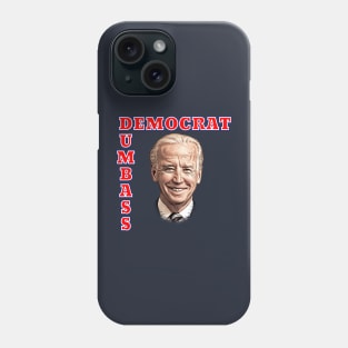 DEMOCRAT DUMBASS Anti-Biden Phone Case