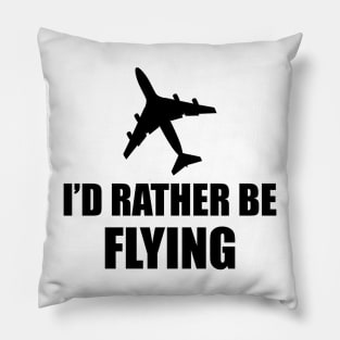 Airplane Pilot - I'd rather be flying Pillow