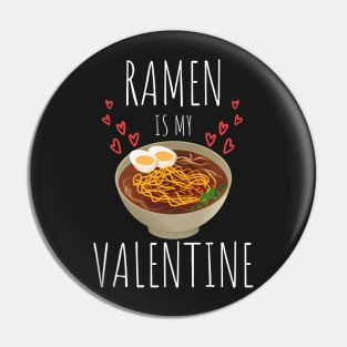 Ramen is my valentine Pin