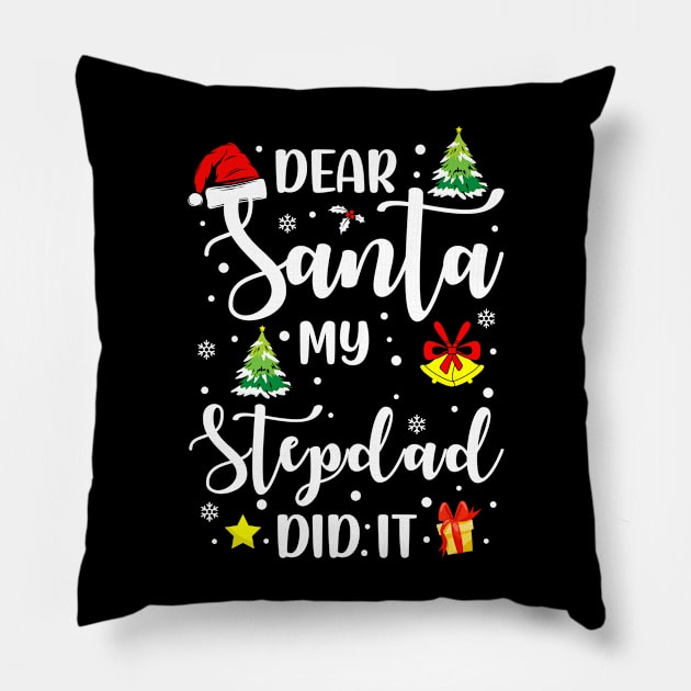 Dear Santa My Stepdad Did It Funny Xmas Gifts Pillow by CoolTees