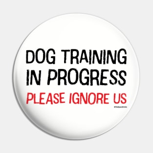 Dog Training in Progress (Black & Red Text) Pin