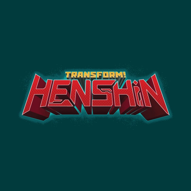 TRANSFORM! HENSHIN by DCLawrenceUK