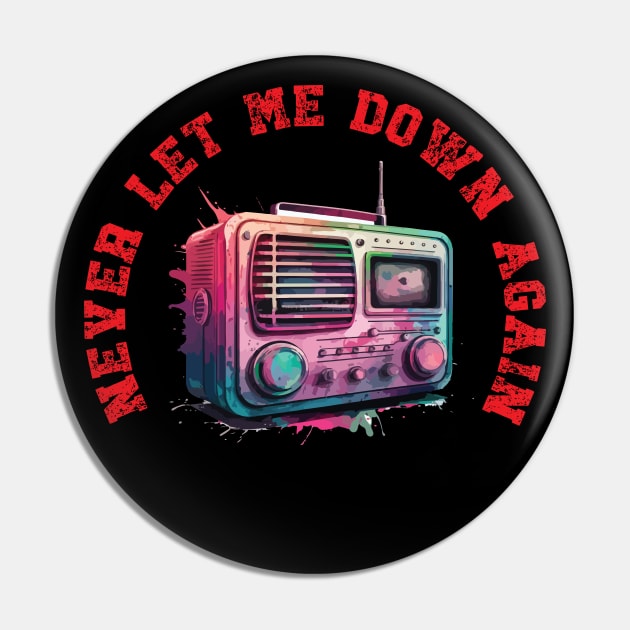 Never Let Me Down Again Pin by vectrus