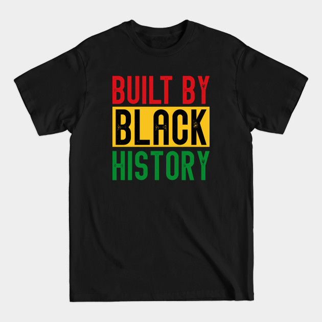 Disover Built By Black History - Built By Black History - T-Shirt