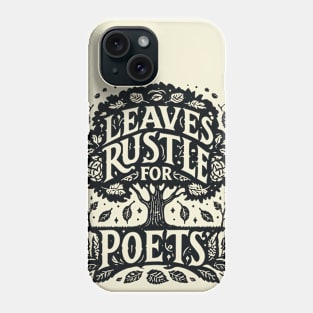 Leaves Rustle for Poets Phone Case