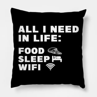 All I Need in Life Food Pizza Sleep WiFi Pillow