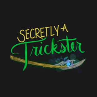 Secretly a Trickster T-Shirt