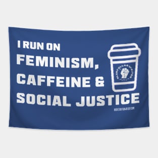 I Run on Feminism, Caffeine & Social Justice (White letters and cup design) Tapestry