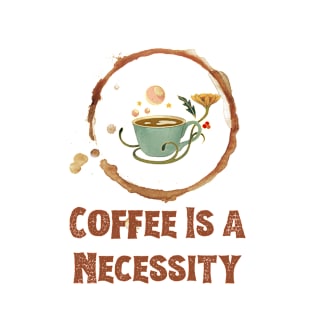 Coffee is a Necessity T-Shirt