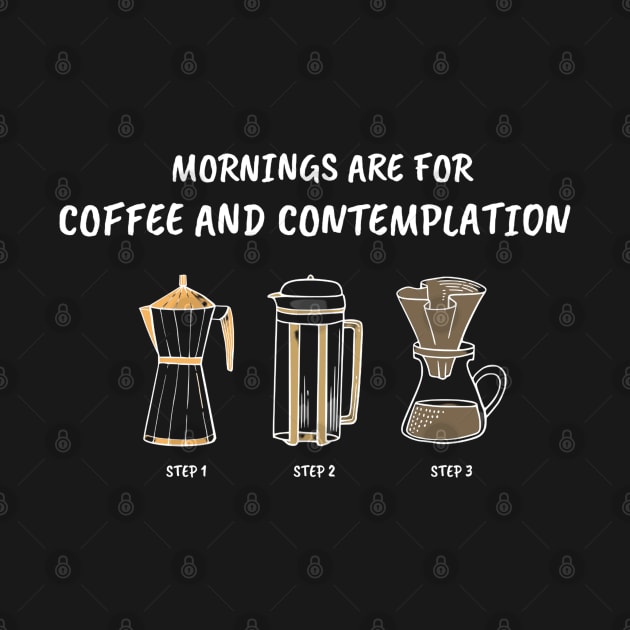 Mornings Are For Coffee And Contemplation by Simply Print