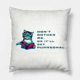 Don't bother me or it'll get purrsonal. Pillow