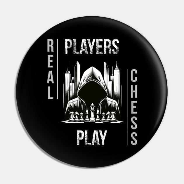 Real Players Play Chess Chess Streetwear Pin by Primo Style