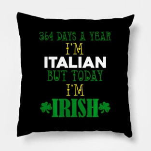 Italian Today I'M Irish ny St. Patrick'S Day Py Pillow