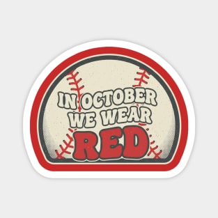 In October We Wear Red October Philadelphia Baseball Magnet