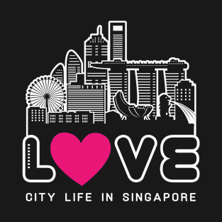 Love City Life in Singapore T-Shirt