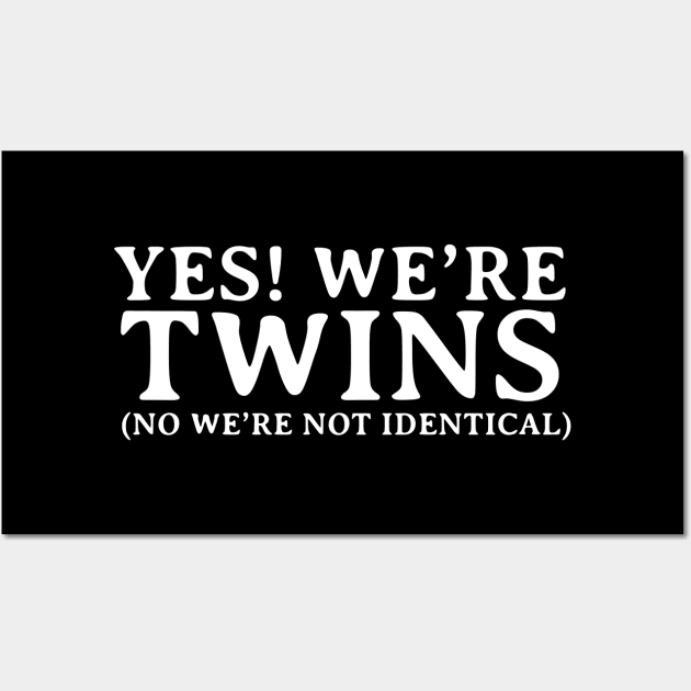 Yes We're Twins No Not Identical Shirt Funny Twin Gift Yes We're Twins No Not Identical Shirt Funny Twin Gift