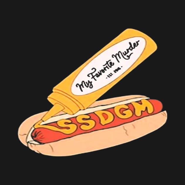 My Favorite Murder Ssdgm Hot Dog by MiaGamer Gear