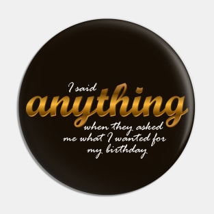 Anything Pin