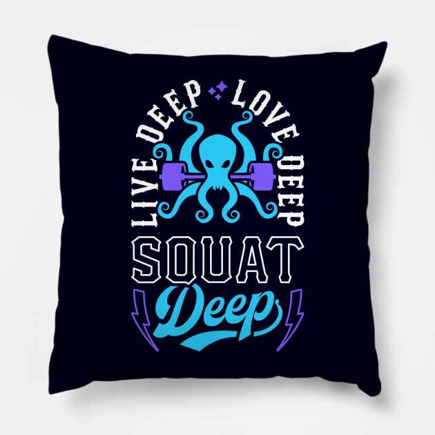 Live Deep Love Deep Squat Deep Kraken Pillow by brogressproject