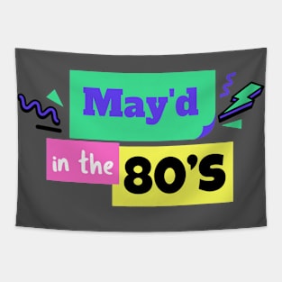 MAY'D IN THE 80'S BIRTHDAY CELEBRANT Tapestry