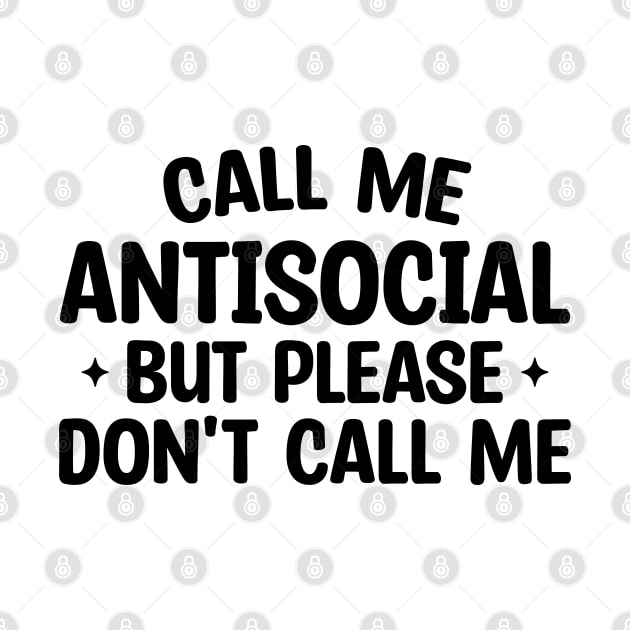 Call Me Antisocial But Please Don't Call Me by Blonc