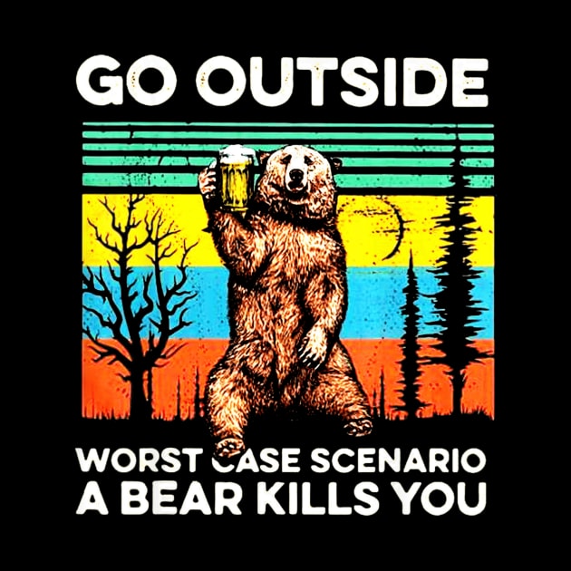 Go outside worst case scenario a bear kills you vintage by schaefersialice