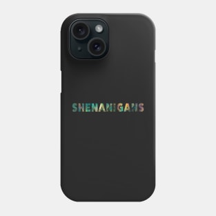 Shenanigans Quartz Phone Case